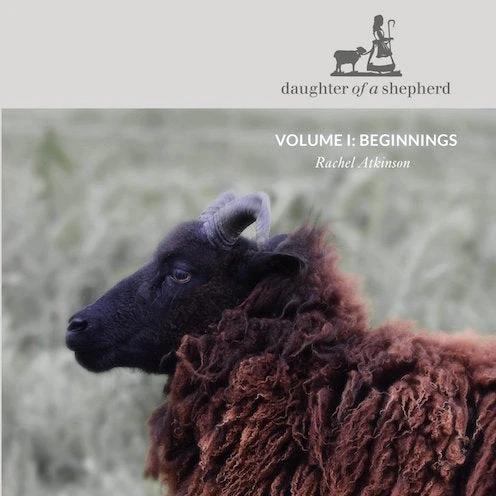 Daughter of a Shepherd - Beginnings Volume 1 - Farm to Cable Yarns